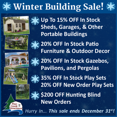 Winter Building Sale At Pine Creek Structures (December 2023 Only)